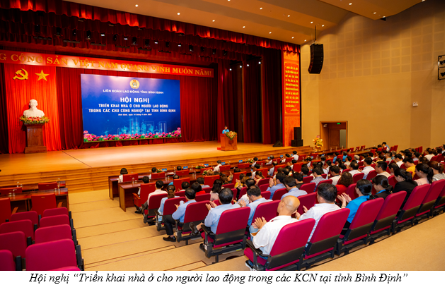 HỘI NGHỊ “TRIỂN KHAI NHÀ Ở CHO NGƯỜI LAO ĐỘNG TRONG CÁC KHU CÔNG NGHIỆP TẠI TỈNH BÌNH ĐỊNH”